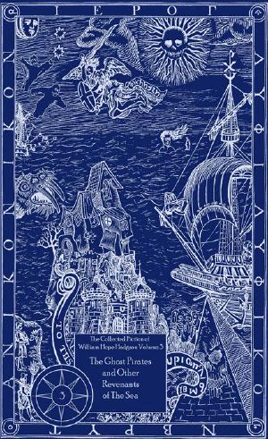 [The Collected Fiction of William Hope Hodgson 03] • The Ghost Pirates and Other Revenants of the Sea